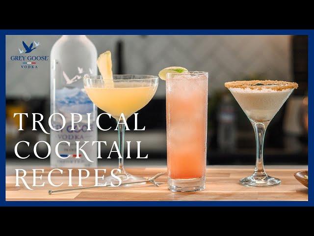 3 Tropical Cocktail Recipes to Make at Home | Grey Goose Vodka