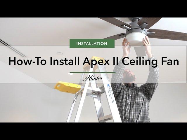 How to Install the Apex 2 Fan from Hunter