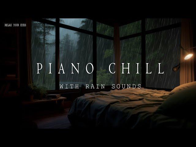 Piano Chill and Rain Sounds ️ 12 Hours of Serenity for Deep Sleep and Renewed Energy 