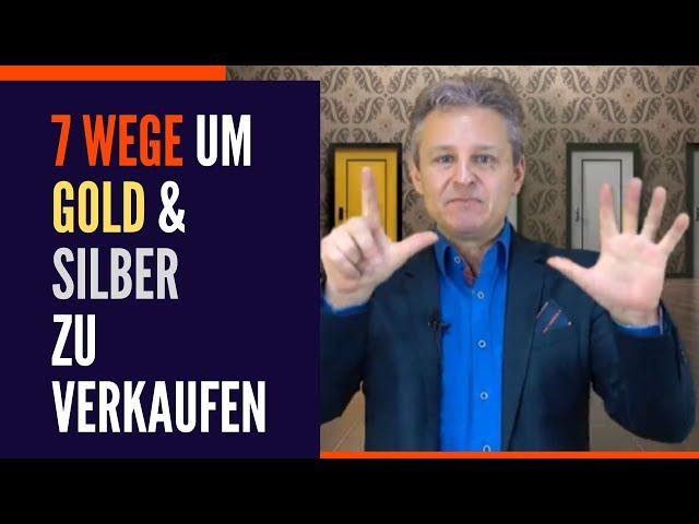 7 Wege um Ihr Gold und Silber gewinnbringend zu verkaufen