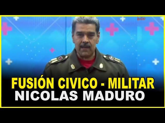 URGENTE : FUSIÓN CIVICO MILITAR , EXPLICA NICOLAS MADURO