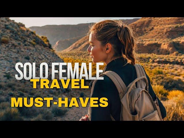 Solo Female Travel Must Haves Packing Tips and Essentials