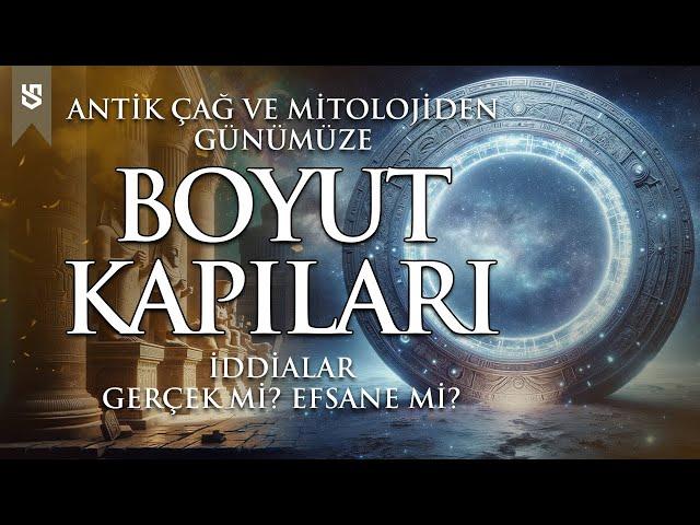 Boyut Kapıları | Ezoterik Bilgi ve Okültizm - Antik Çağ ve Mitolojide Gerçek mi? Efsane mi?