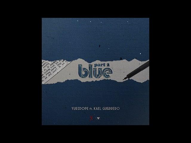 Yuridope - Blue 2 feat. Kael Guerrero (Prod by @tributecollective4821 )