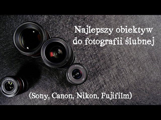 Najlepszy obiektyw do fotografii ślubnej (Sony, Canon, Nikon Fuji | Bezlusterkowce)