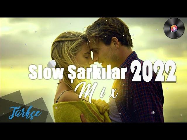 Türkçe Slow Șarkılar 2022 Mix En Güncel Liste - Türkçe Slow Müzik - En son güncelleme listesi 2022