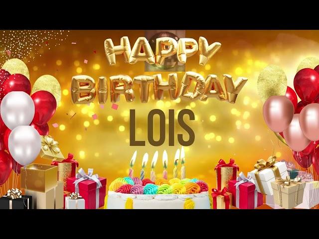 Lois - Happy Birthday Lois