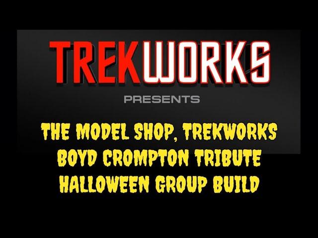 The Model Shop, TrekWorks Boyd Crompton Tribute Halloween Group Build