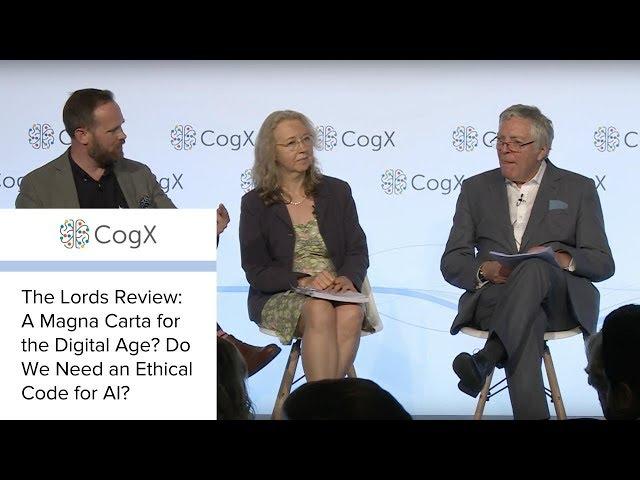 CogX 2018 - The Lords Review: A Magna Carta for the Digital Age? Do We Need an Ethical Code for AI?