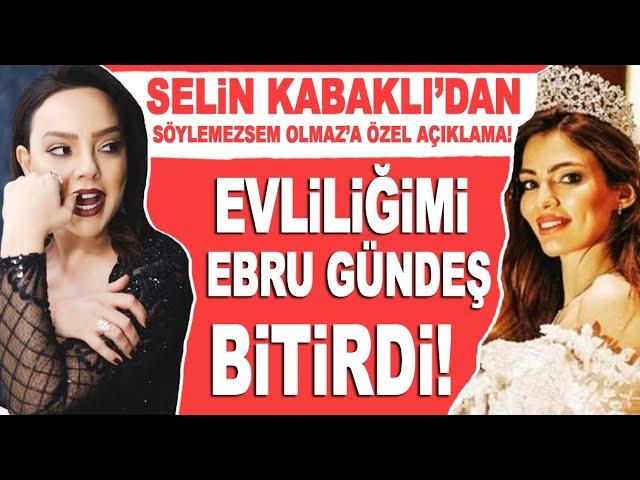 'Yuvamı Ebru Gündeş Yıktı' Selin Kabaklı'dan Söylemezsem Olmaz'a özel açıklama!