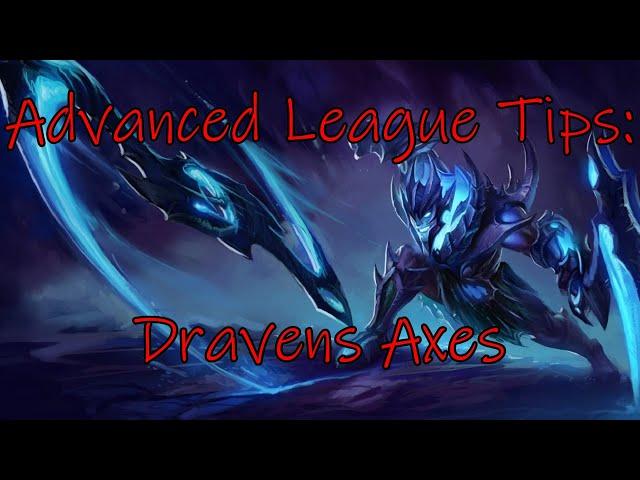 Advanced League Tips - Draven: How to Manipulate his Axes