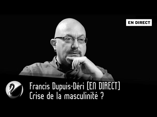 Crise de la masculinité ? Francis Dupuis-Déri [EN DIRECT]