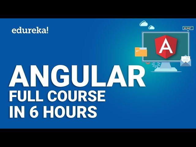 Angular Full Course -  Learn Angular in 6 Hours | Angular Tutorial For Beginners | Edureka