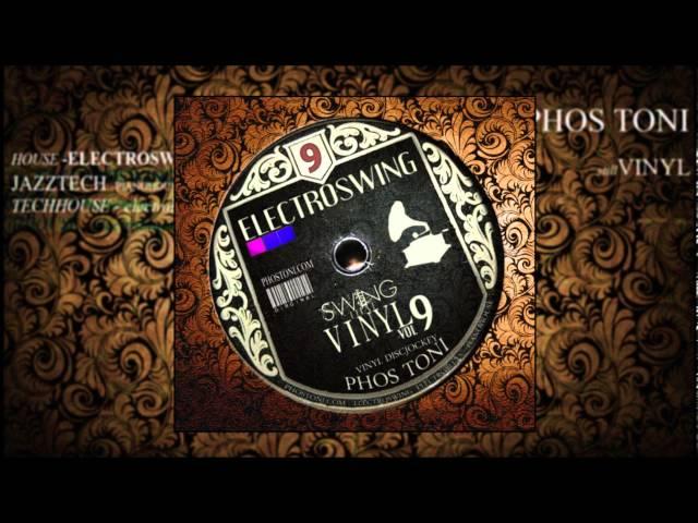 Phos Toni - Swing That Vinyl Vol 9 (ELECTRO-SWING PURE VINYL-MIX 2013)