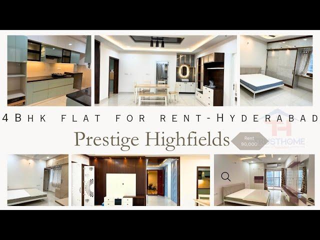 4Bhk  Flat for  rent  in prestige Highfields  financial District ||  Flats for rent in Hyderabad