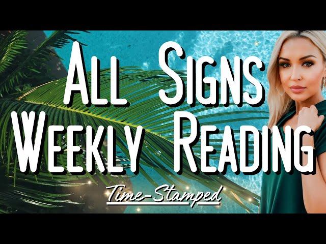 All Signs Weekly Reading June 23rd-29th  Time Stamped 