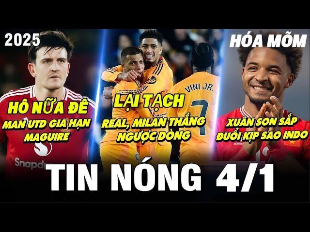 TIN NÓNG BÓNG ĐÁ 4/1, XUÂN SON SẮP BẰNG SAO INDO, REAL THẮNG NGƯỢC DÒNG, MU GIA HẠN ANH TRƯỞNG