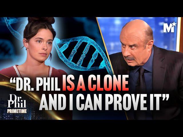 She Thinks Dr. Phil is a CLONE and can PROVE IT | Dr. Phil Primetime