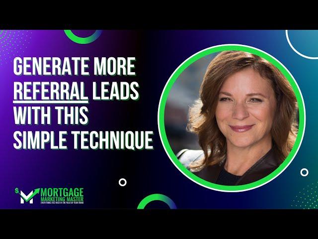 Generate More Mortgage Leads with this Simple Technique | Loan Officer Training