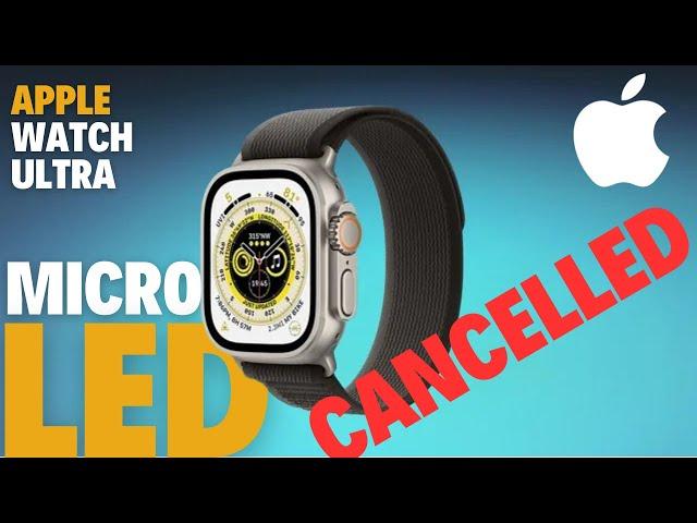 Apple Watch Ultra is Not getting Next-Gen microLED Display - [Cancelled]