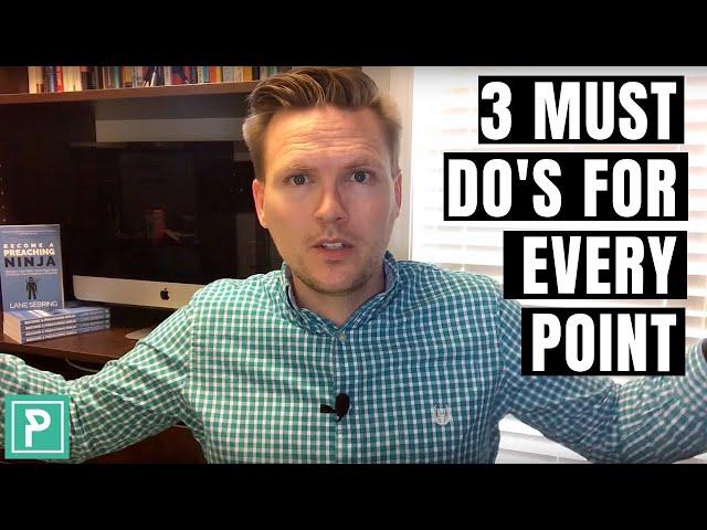 3 Must Do's for Every Point you Make in Your Sermons