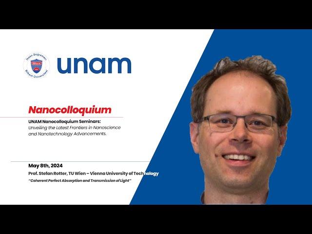 UNAM | Nanocolloquium Series Spring 2024/ Prof. Stefan Rotter, TU Wien – Vienna University of Tech.