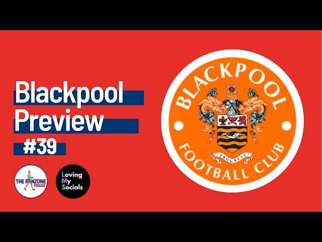 Blackpool - The Preview Ep.39