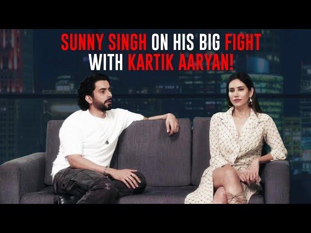 Sunny Singh on his Big Fight with Kartik Aaryan!