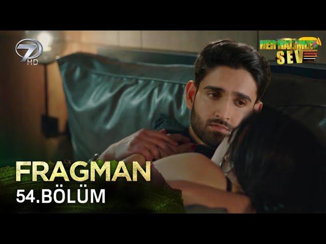 Her Halimle Sev 54. Bölüm Fragmanı