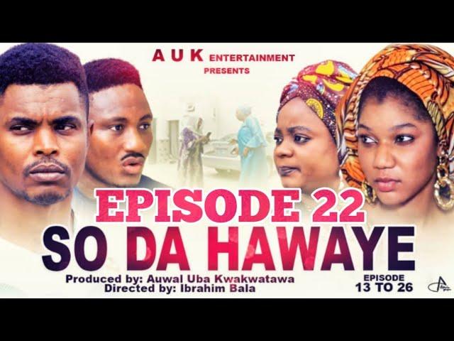 SO DA HAWAYE EPISODE 22 LATEST HAUSA SERIES 2022