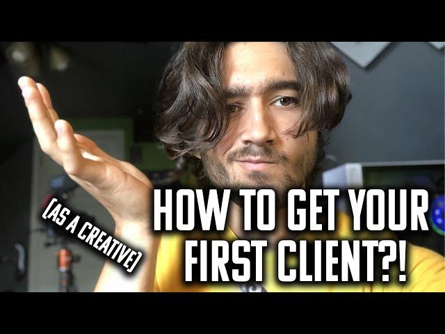 3 TIPS ON HOW TO GET YOUR FIRST CLIENT (AS A CREATIVE)