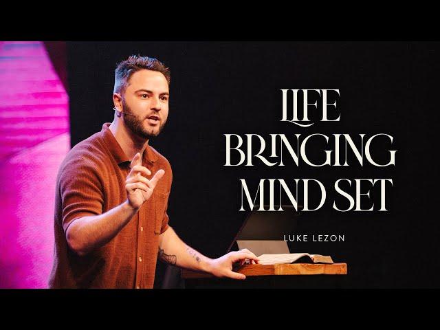 LIFE BRINGING MIND SET | PASTOR LUKE LEZON | LIFEBRIDGE CHURCH