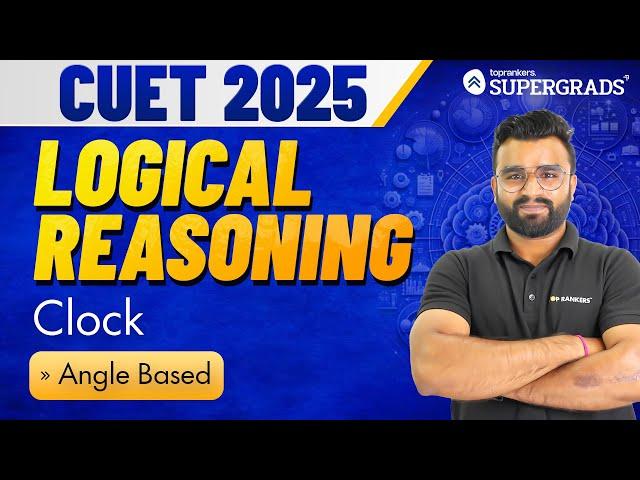 CUET 2025 Logical Reasoning | Clock - Angle Based (Part 1) | CUET General Test | प्रारम्भ Series