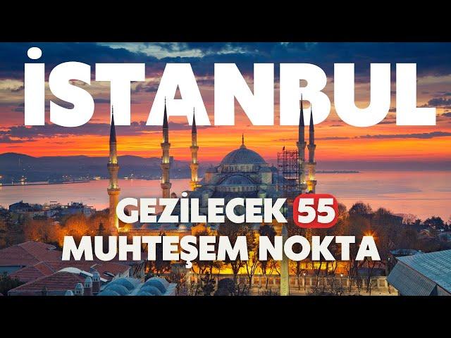 Places to Visit in Istanbul | 55 Magnificent Spots You Must See