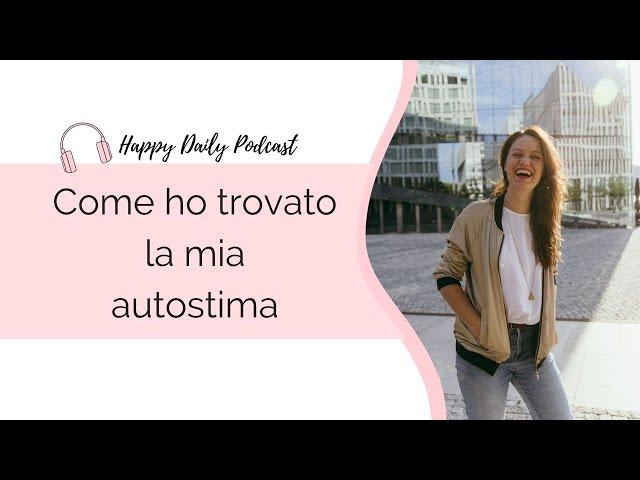 BASSA AUTOSTIMA: come ho trovato la mia autostima