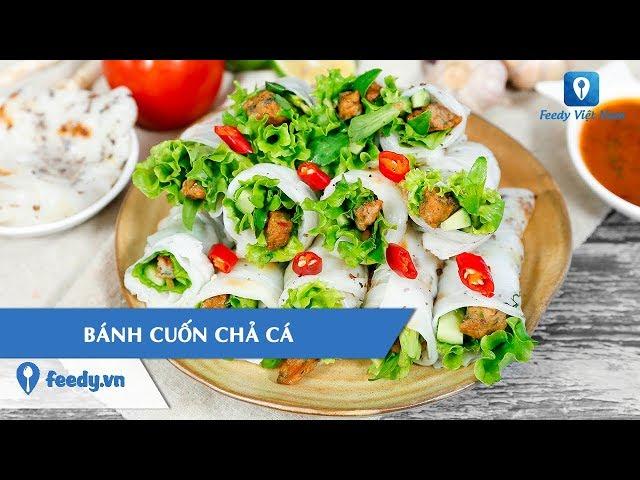 Hướng dẫn cách làm món BÁNH CUỐN CHẢ CÁ | Feedy VN