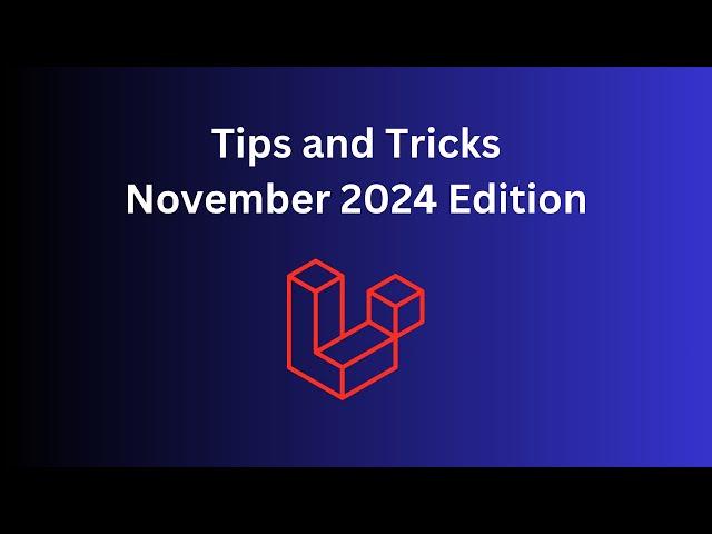 12 Laravel Tips in 8 Minutes: November 2024