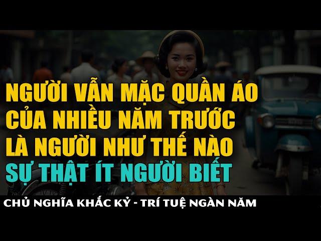 Vì Sao Nhiều Người Vẫn Mặc Quần Áo Cũ Nhiều Năm Trước? | Giá Trị Của Một Tâm Hồn Giản Đơn.