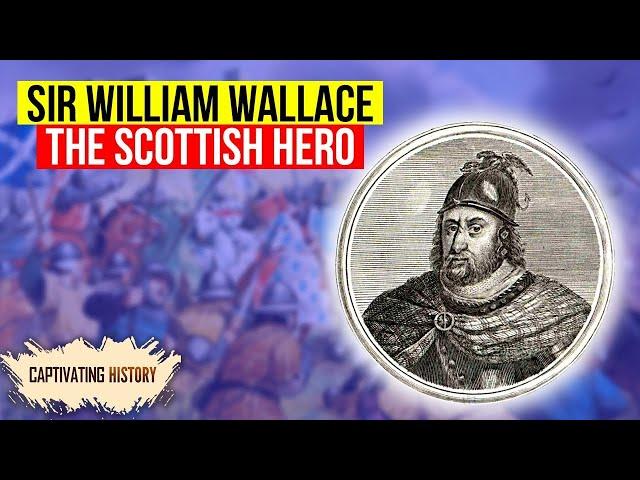 William Wallace, the Scottish Hero, Explained in 10 Minutes