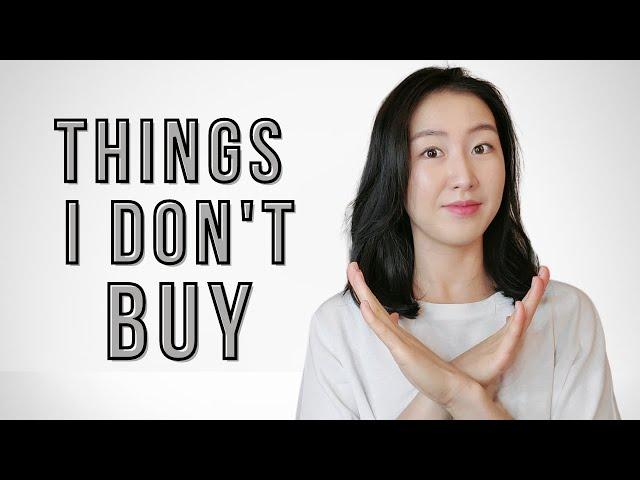 5 THINGS I DON'T BUY | minimalism & money saving