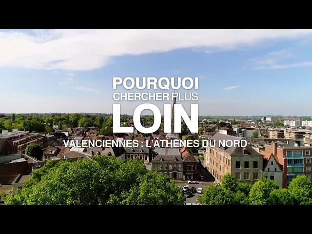 Pourquoi chercher plus loin : Valenciennes, l'Athènes du Nord