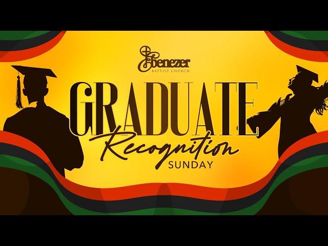 June 22nd, 2025, Graduate Recognition Sunday Service | Ebenezer Baptist Church ATL