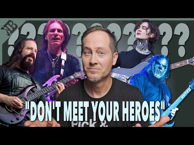 "Don't Meet Your Guitar Heroes!" Do they REALLY disappoint you??