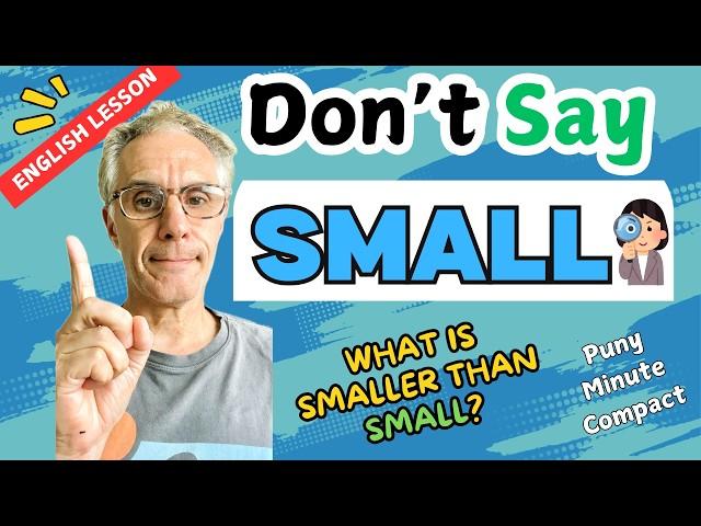 STOP SAYING "SMALL" | ADVANCED VOCABULARY LESSON #eslteacher  #advancedvocabulary  #advancedenglish