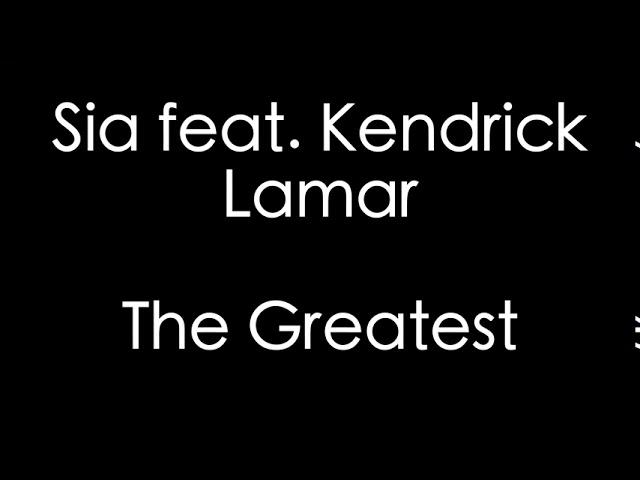 The Greatest Sia feat Kendrick Lamar lyrics