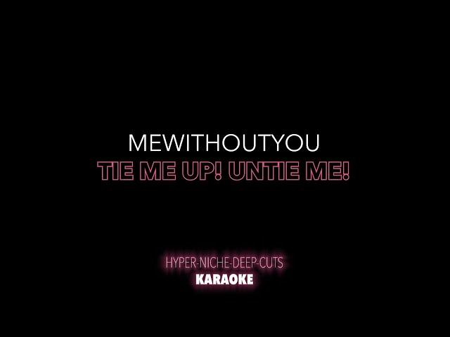 mewithoutYou - Tie Me Up Untie Me - Karaoke