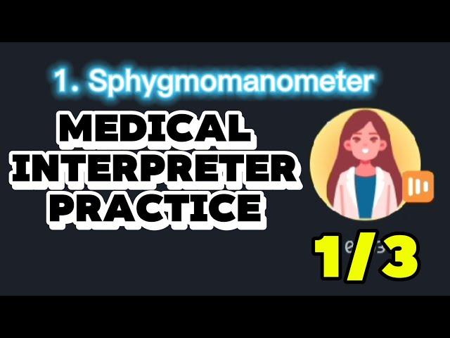 1. SPHYGMOMANOMETER - MEDICAL INTERPRETATION PRACTICE | InterpreterLab - 1/3