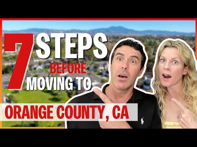 7 Steps before moving to Orange County California