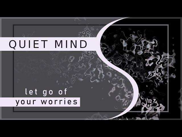 Quiet Mind Music | MEDITATION | Let go of your Worries | SLEEP | Relaxing Music