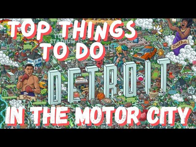 Discover The Motor City - Top Things To Do In Detroit Michigan!